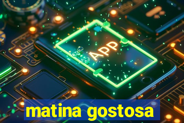 matina gostosa